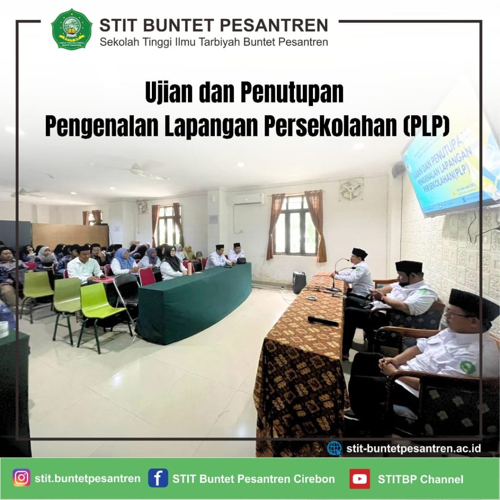 UJIAN DAN PENUTUPAN PENGENALAN LAPANGAN PERSEKOLAHAN (PLP) STIT BUNTET PESANTREN